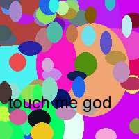 touch me god